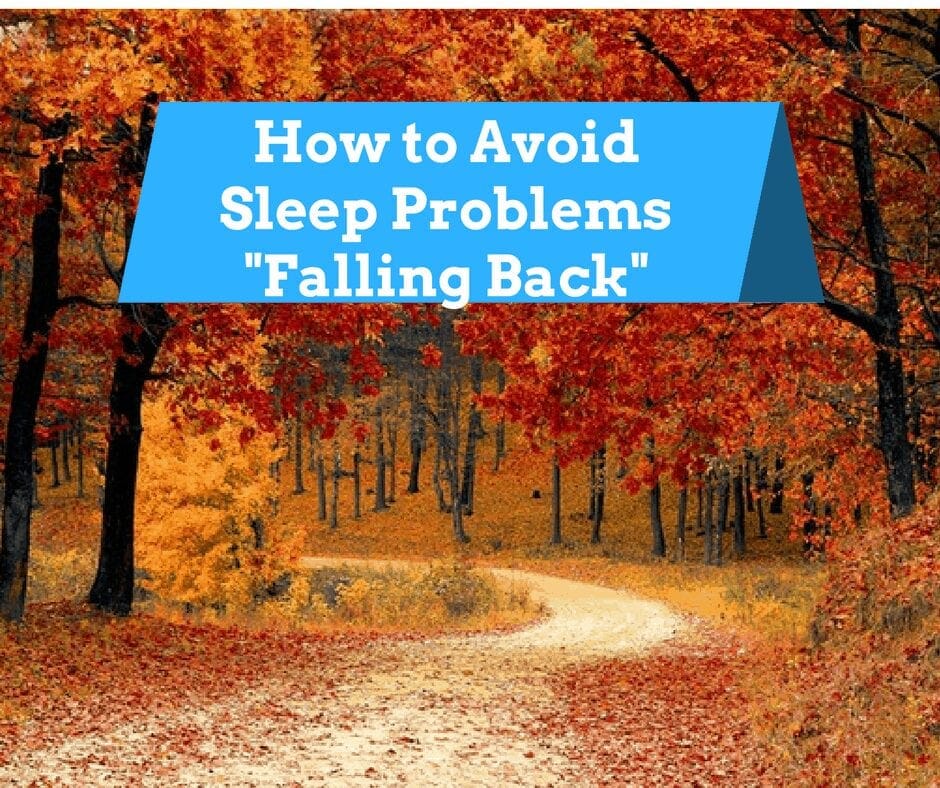 -Falling Back-Avoiding Sleep Problems At the end of daylight savings time