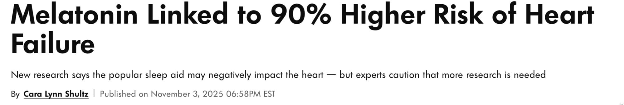 Screenshot of a People Magazine article headline that reads: “Melatonin Linked to 90% Higher Risk of Heart Failure.” The subheading says: “New research says the popular sleep aid may negatively impact the heart — but experts caution that more research is needed.” The article is by Cara Lynn Shultz, published November 3, 2025.
